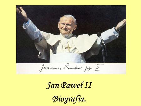 Jan Paweł II Biografia..