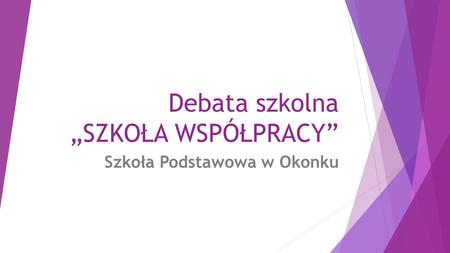 Debata szkolna „SZKOŁA WSPÓŁPRACY” Szkoła Podstawowa w Okonku.