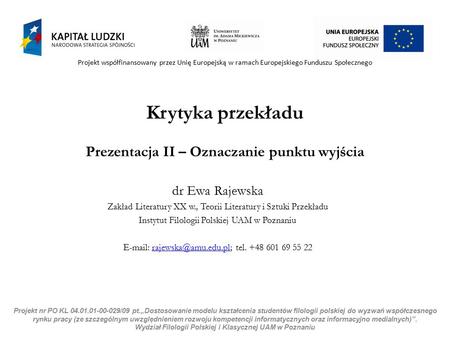 Projekt nr PO KL 04.01.01-00-029/09 pt.„Dostosowanie modelu kształcenia studentów filologii polskiej do wyzwań współczesnego rynku pracy (ze szczególnym.