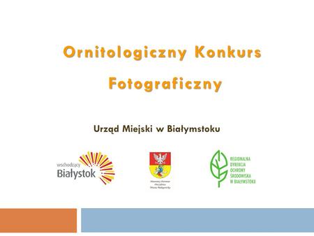 Ornitologiczny Konkurs Fotograficzny Urząd Miejski w Białymstoku.