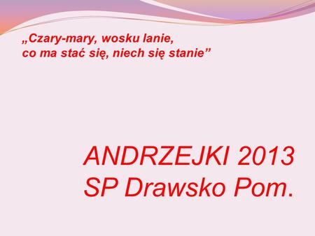 ANDRZEJKI 2013 SP Drawsko Pom.