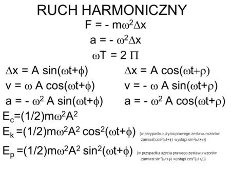 RUCH HARMONICZNY F = - mw2Dx a = - w2Dx wT = 2 P