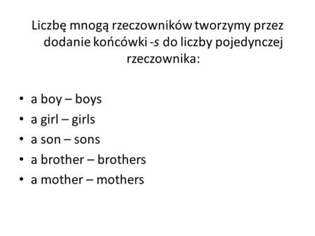 a boy – boys a girl – girls a son – sons a brother – brothers