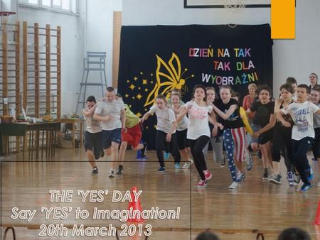 THE ’YES’ DAY Say ’YES’ to Imagination! 20th March 2013