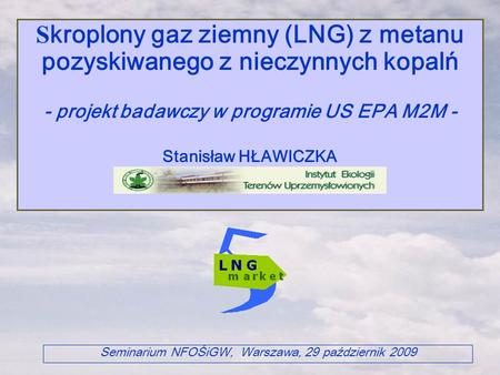 Skroplony gaz ziemny (LNG) z metanu pozyskiwanego z nieczynnych kopalń