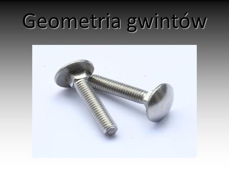 Geometria gwintów.