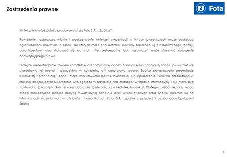 Grupa Kapitałowa Fota Gdynia, styczeń 2012 r.. 1 Zastrzeżenia prawne Niniejszy materiał został opracowany przez Fota S.A. (Spółka). Powielanie, rozpowszechnianie.