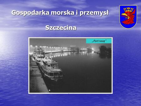 Gospodarka morska i przemysł Szczecina