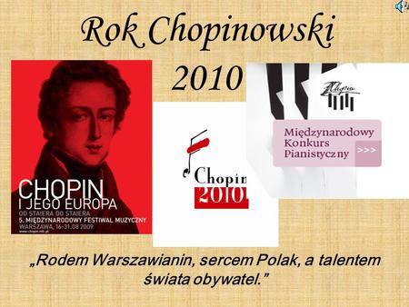 „Rodem Warszawianin, sercem Polak, a talentem świata obywatel.”