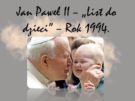 Jan Paweł II – „List do dzieci” – Rok 1994.