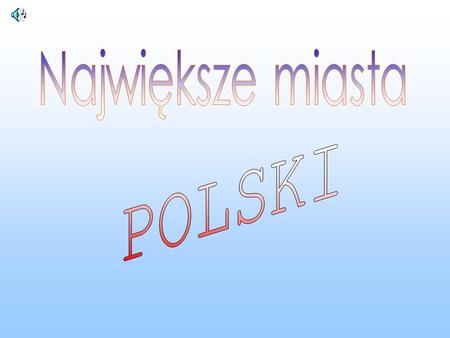 Największe miasta POLSKI.