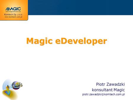 Magic eDeveloper Piotr Zawadzki konsultant Magic Komtech Sp. z o.o.