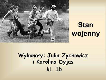 Wykonały: Julia Zychowicz i Karolina Dyjas kl. 1b
