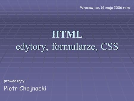 HTML edytory, formularze, CSS