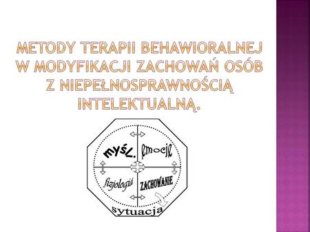 WPROWADZENIE BEHAWIORYZM => (z ang. behavior – zachowanie się) Jest to kierunek w psychologii zajmujący się naukowym badaniem obiektywnie dostrzegalnych.