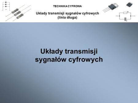 Układy transmisji sygnałów cyfrowych