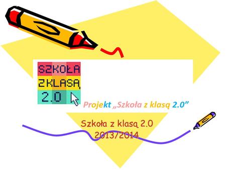 Szkoła z klasą 2.0 2013/2014.