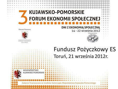 Fundusz Pożyczkowy ES Toruń, 21 września 2012r. Organizator.