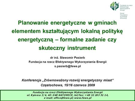 1 Planowanie energetyczne w gminach elementem kształtującym lokalną politykę energetyczną – formalne zadanie czy skuteczny instrument dr inż. Sławomir.