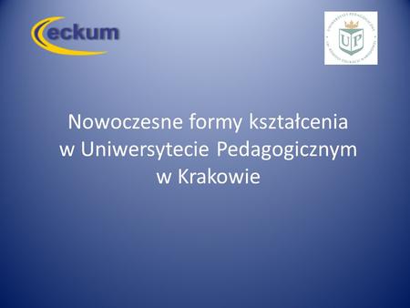 Nowoczesne formy kształcenia w Uniwersytecie Pedagogicznym w Krakowie.