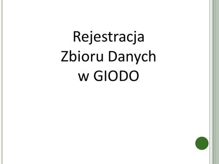 Rejestracja Zbioru Danych w GIODO.