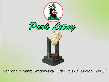 Nagroda Ministra Środowiska Lider Polskiej Ekologii 2003.