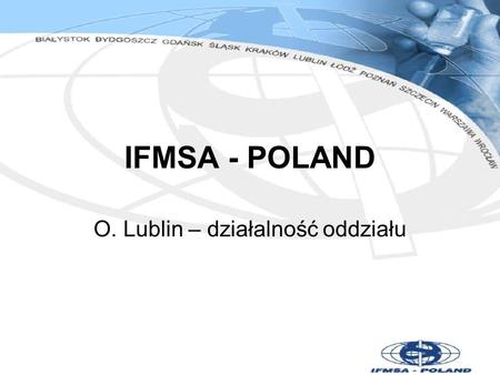 IFMSA - POLAND O. Lublin – działalność oddziału. Czym zajmuje się IFMSA… …czyli Programy Stałe.