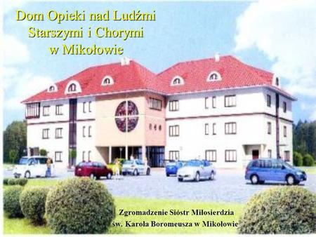 Dom Opieki nad Ludźmi Starszymi i Chorymi w Mikołowie