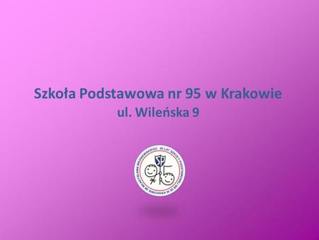Szkoła Podstawowa nr 95 w Krakowie ul. Wileńska 9