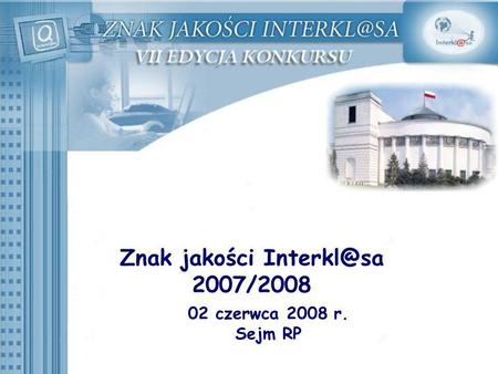 Znak jakości 2007/2008 02 czerwca 2008 r. Sejm RP.