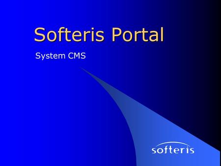 Softeris Portal System CMS. System CMS System Zarządzania Treścią umożliwiający łatwe tworzenie elastycznych stron internetowych oraz portali intranetowych.
