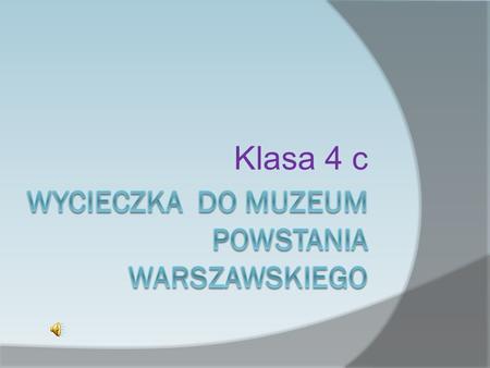 Wycieczka do Muzeum POWSTANIA Warszawskiego