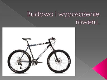 Budowa i wyposażenie roweru.