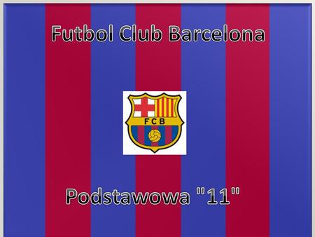 Futbol Club Barcelona Podstawowa 11.