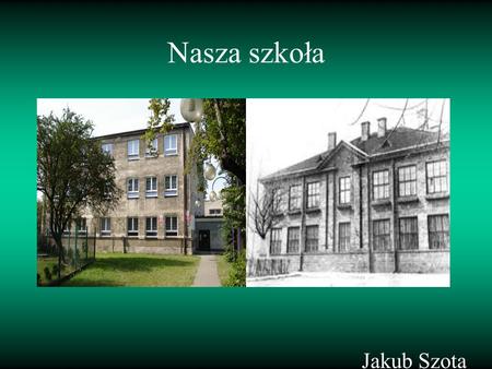 Nasza szkoła Jakub Szota.