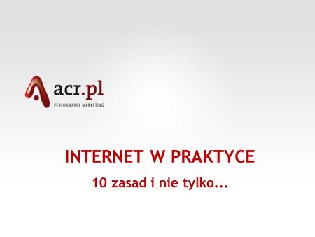 INTERNET W PRAKTYCE 10 zasad i nie tylko...