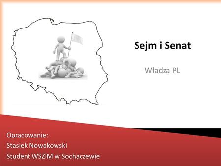 Sejm i Senat Władza PL Opracowanie: Stasiek Nowakowski