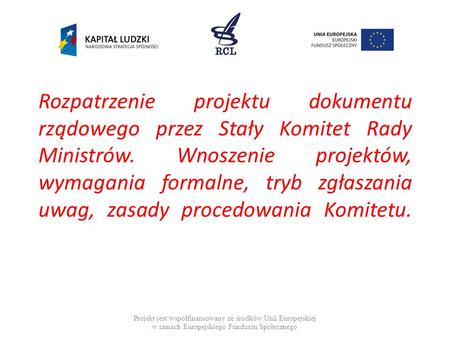 Rozpatrzenie projektu dokumentu rządowego przez Stały Komitet Rady Ministrów. Wnoszenie projektów, wymagania formalne, tryb zgłaszania uwag, zasady procedowania.