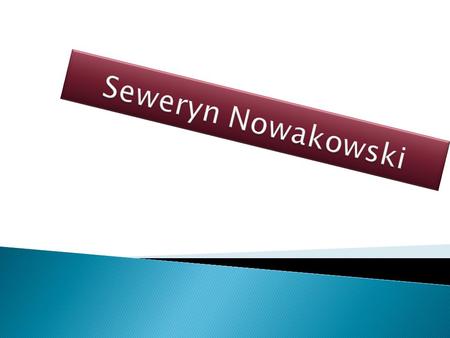 Seweryn Nowakowski.