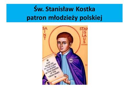 Św. Stanisław Kostka patron młodzieży polskiej