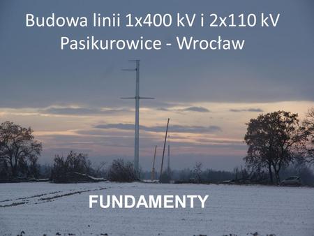 Budowa linii 1x400 kV i 2x110 kV Pasikurowice - Wrocław