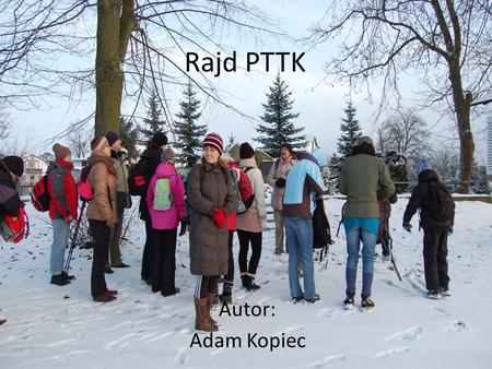 Rajd PTTK Autor: Adam Kopiec. Dnia 12.01.2013 odbył się kolejny pieszy rajd organizowany przez Gorzowski Oddział PTTK. Trasa rajdu: Licheń – Jezioro Słowa.