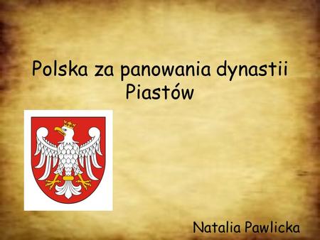 Polska za panowania dynastii Piastów