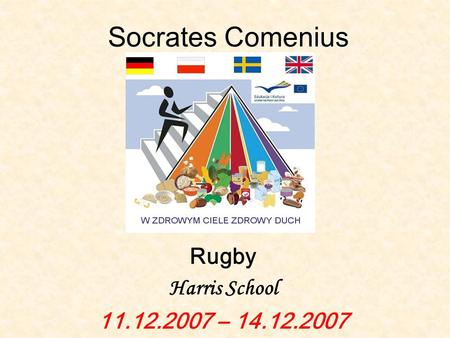 Socrates Comenius Rugby Harris School 11.12.2007 – 14.12.2007.