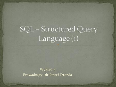 SQL – Structured Query Language (1)