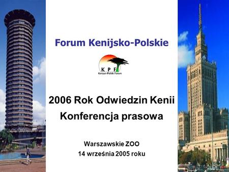Forum Kenijsko-Polskie 2006 Rok Odwiedzin Kenii Konferencja prasowa Warszawskie ZOO 14 września 2005 roku.