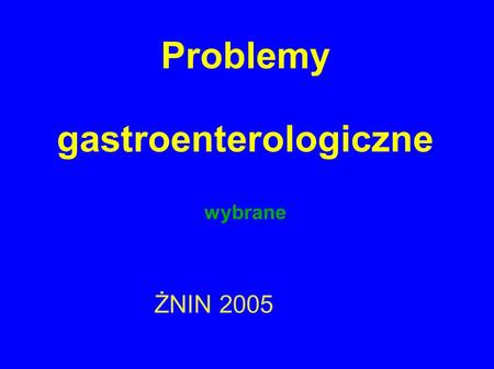Problemy gastroenterologiczne wybrane
