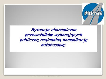 Sytuacja ekonomiczna przewoźników wykonujących publiczną regionalną komunikację autobusową; PIGTSiS - materiały własne po trzech kw. 2010 r. 1.