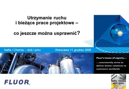 Nafta / Chemia – dziś i jutro Warszawa 11 grudnia 2006