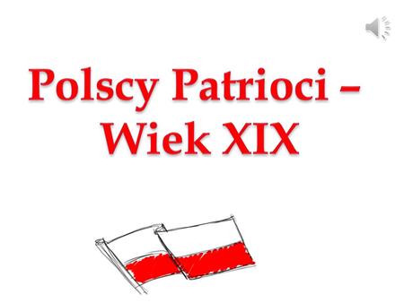 Polscy Patrioci – Wiek XIX.